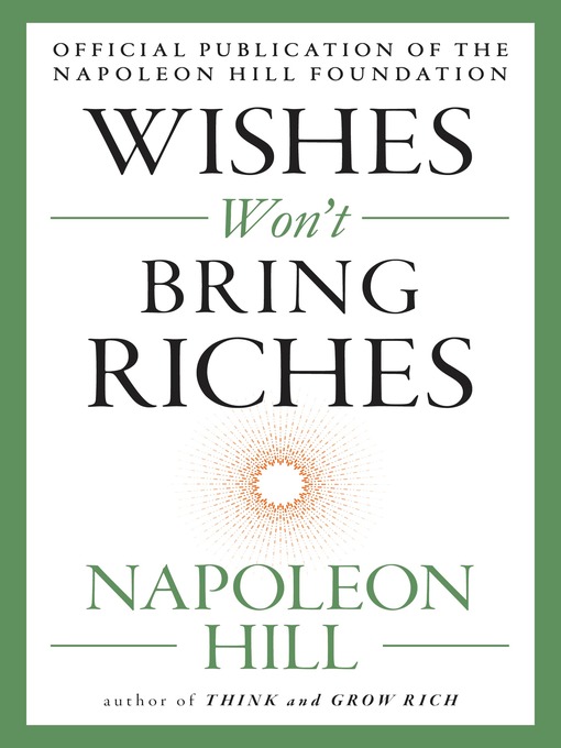 Title details for Wishes Won't Bring Riches by Napoleon Hill - Available